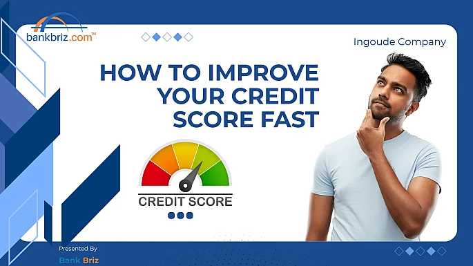 How to Improve Your Credit Score Fast - BankBriz