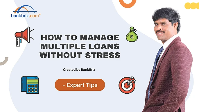 How to Manage Multiple Loans Without Stress  - BankBriz